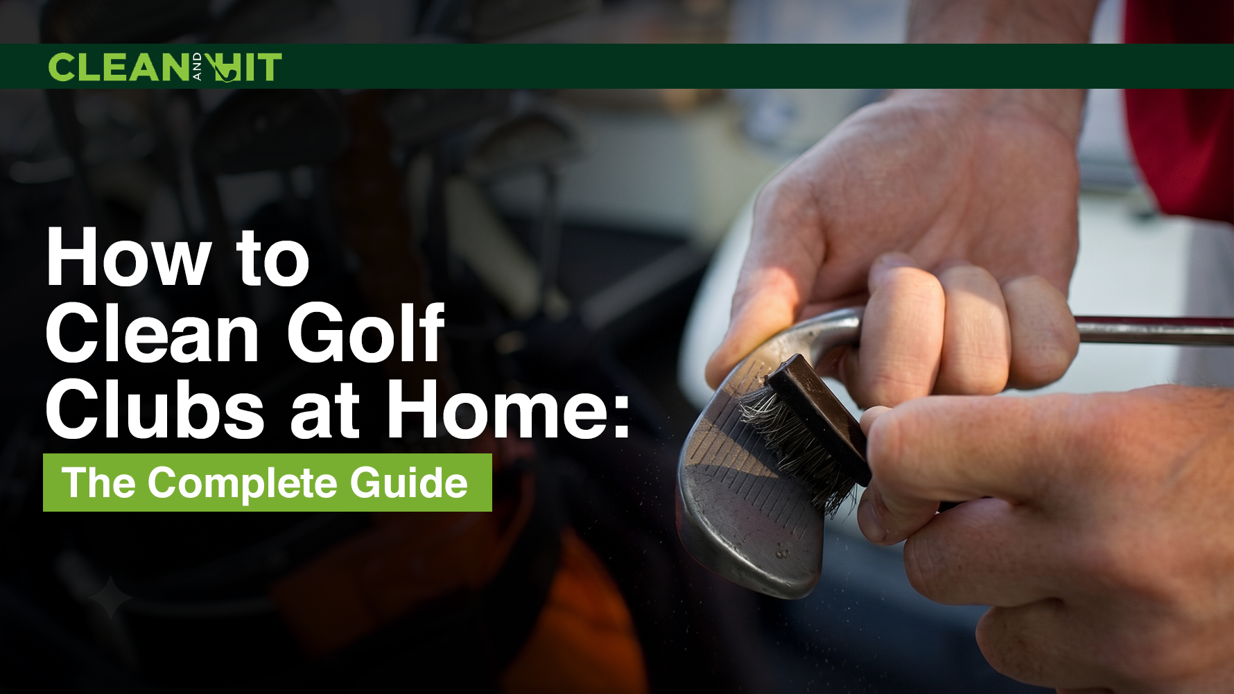 Hands cleaning a golf club head with a small brush beside the headline “How to Clean Golf Clubs at Home.”