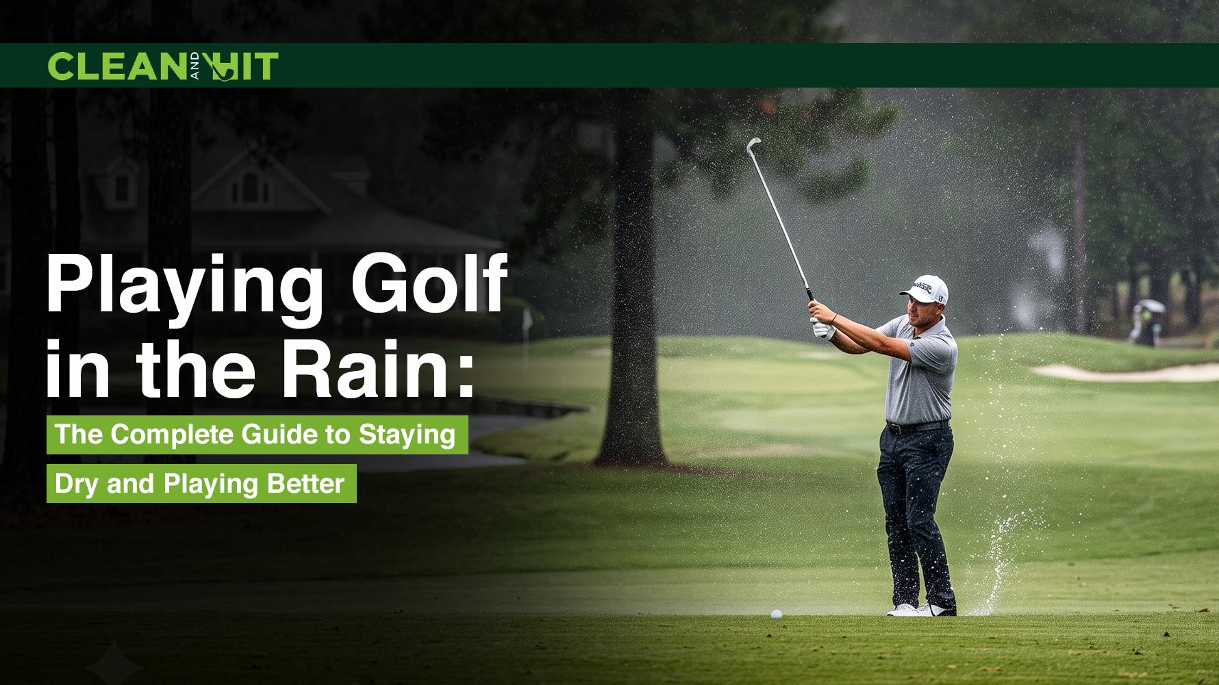 Golfer hitting a shot in heavy rain beside the headline “Playing Golf in the Rain: The Complete Guide to Staying Dry and Playing Better.”